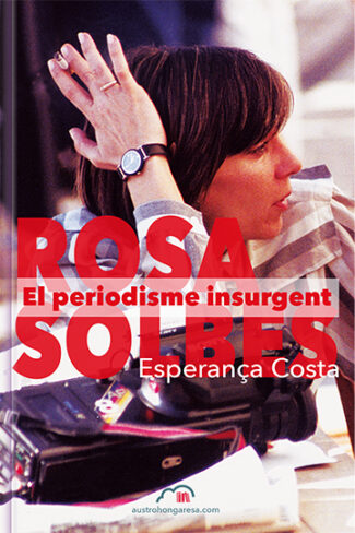 'Rosa Solbes. El periodisme insurgent' (amb descompte del 30% aplicat a llibreries)