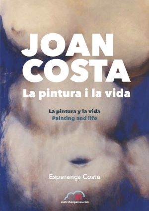 Joan Costa. La pintura i la vida (amb descompte 30% llibreries)